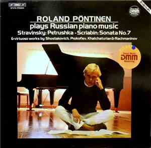Roland Pöntinen - Stravinsky, Scriabin, Shostakovich, Prokofiev, Khatchaturian, Rachmaninoff - Plays Russian Virtuoso Piano Music