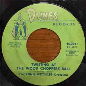 Ronn Metcalfe Orchestra - Twisting At The Wood Choppers Ball / The Big Band Twist