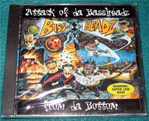 The Bass Headz - Attack Of Da Bassheadz From Da Bottom