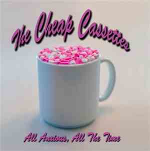 The Cheap Cassettes - All Anxious, All The Time