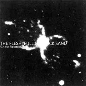 The Flesh, Full Of Black Sand - Ghost Sickness
