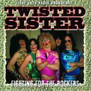 Twisted Sister - Fighting For The Rockers