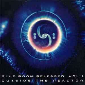 Various - Blue Room Released Vol: 1 - Outside The Reactor