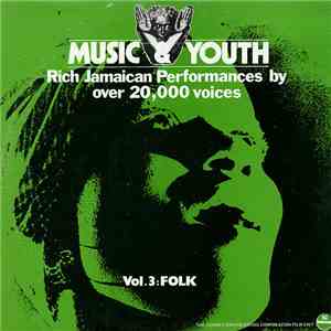 Various - Music & Youth - Rich Jamaican Performances By Over 20,000 Voices: Volume 3 Folk