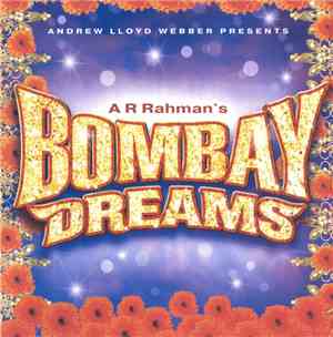 Andrew Lloyd Webber Presents A R Rahman - Bombay Dreams