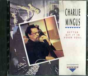 Charlie Mingus - Better Git It In Your Soul