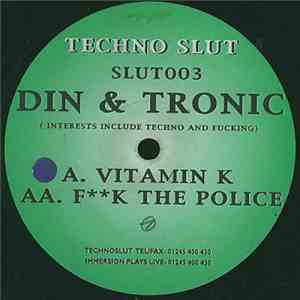 Din & Tronic - Fuck The Police / Vitamin K