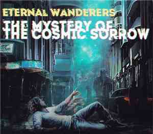 Eternal Wanderers - The Mystery Of The Cosmic Sorrow