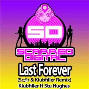 Klubfiller Feat. Stu Hughes - Last Forever (Sc@r & Klubfiller Remix)