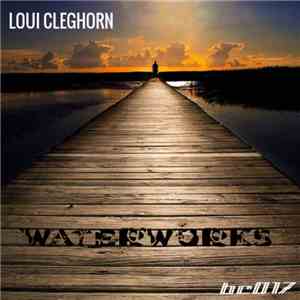 Loui Cleghorn - Waterworks