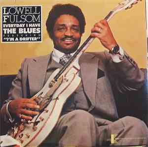 Lowell Fulsom - Every Day I Have The Blues