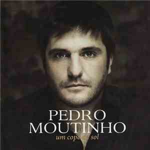 Pedro Moutinho - Um Copo De Sol