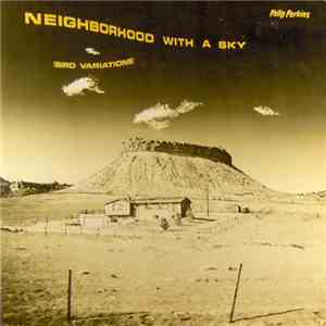Philip Perkins - Neighborhood With A Sky (Bird Variations)