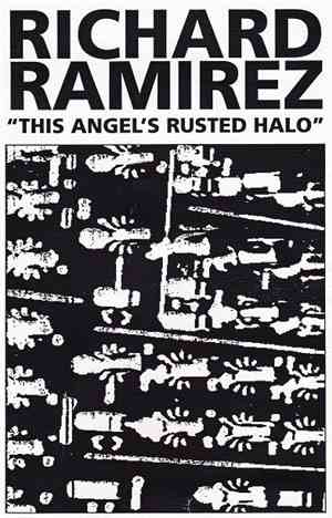 Richard Ramirez - This Angel's Rusted Halo