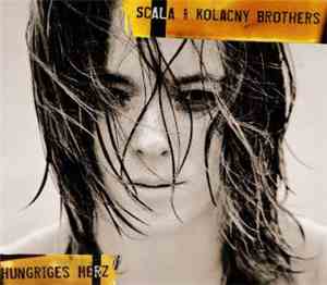 Scala & Kolacny Brothers - Hungriges Herz