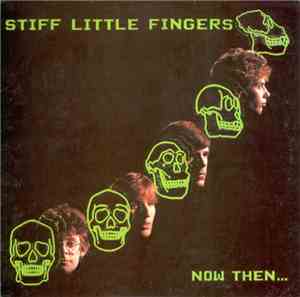 Stiff Little Fingers - Now Then...