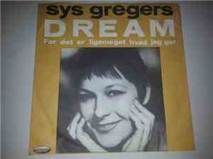 Sys Gregers - Dream / Det Er Ligemeget Hvad Jeg Gør