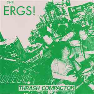 The Ergs! - Thrash Compactor