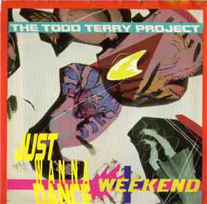 The Todd Terry Project - Just Wanna Dance / Weekend