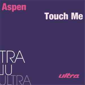 Aspen  - Touch Me
