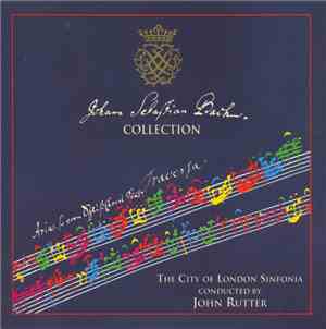 Bach - John Rutter, City Of London Sinfonia - The Johann Sebastian Bach Collection