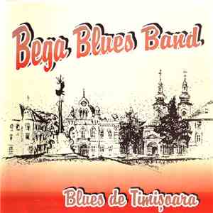 Bega Blues Band - Blues De Timișoara