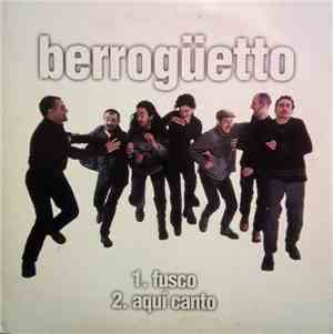 Berrogüetto - 1. Fusco   2. Aqui Canto
