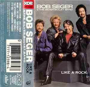 Bob Seger & The Silver Bullet Band - Like A Rock
