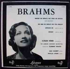 Brahms, Kathleen Ferrier, Clemens Krauss - Rhapsody For Contralto, Male Chorus And Orchestra / Two Songs For Contralto With Viola Obbligato / Sapphisches Ode / Botschaft