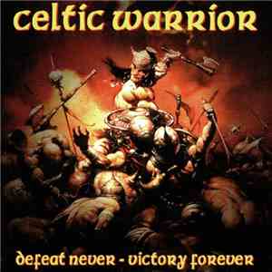 Celtic Warrior - Defeat Never - Victory Forever