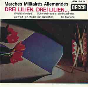 Chœur Des Soldats Du Bataillon D'instruction De L'école Des Officiers De Hambourg - Drei Lilien, Drei Lilien (Cinq Marches Militaires Allemandes)