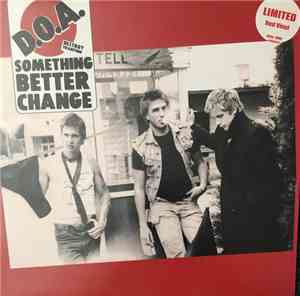 D.O.A.  - Something Better Change