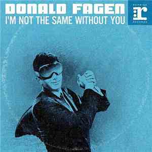 Donald Fagen - I'm Not The Same Without You