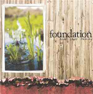 Foundation  - Never Stops Raining