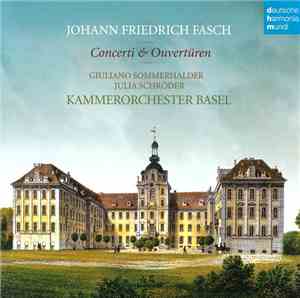 Johann Friedrich Fasch ‎– Kammerorchester Basel, Giuliano Sommerhalder, Julia Schröder - Concerti & Ouvertüren