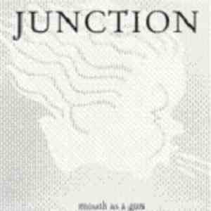 Junction  - Mouth As A Gun