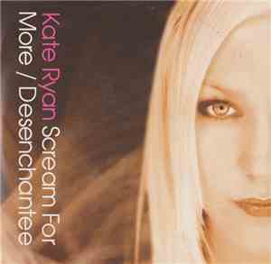 Kate Ryan - Scream For More / Désenchantée