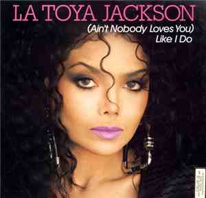 La Toya Jackson - (Ain't Nobody Loves You) Like I Do
