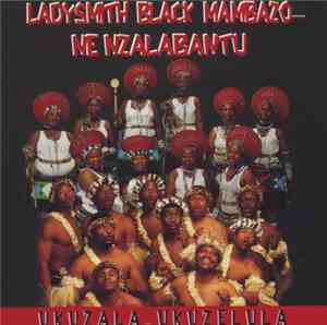 Ladysmith Black Mambazo Ne Nzalabantu - Ukuzala Ukuzelula
