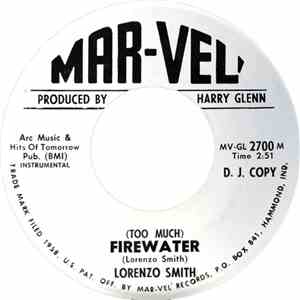Lorenzo Smith  / Little Willie Parker, Lorenzo Smith  - (Too Much) Firewater / Lookin' In From The Outside