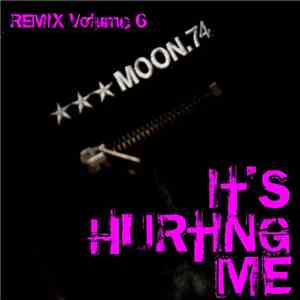 MOON.74 - It's Hurting Me (Remix Volume 6)
