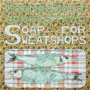 Žoambo Žoet Workestrao - Soap For Sweatshops