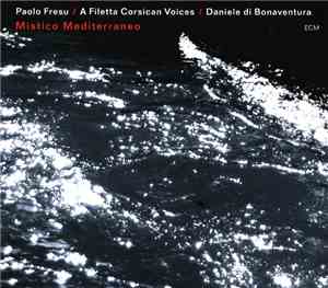 Paolo Fresu / A Filetta Corsican Voices / Daniele di Bonaventura - Mistico Mediterraneo