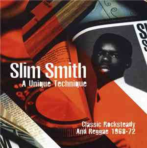Slim Smith - A Unique Technique / Classic Rocksteady And Reggae 1968-72