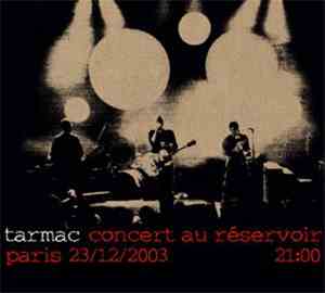 Tarmac - Concert Au Réservoir, Paris 23/12/2003