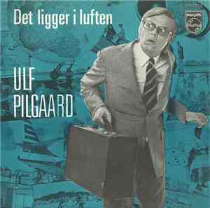Ulf Pilgaard - Det Ligger I Luften