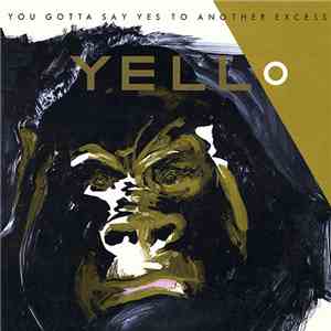 Yello - You Gotta Say Yes To Another Excess