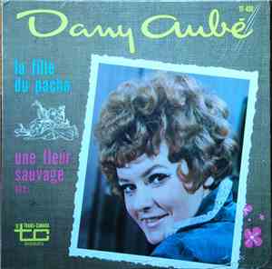 Dany Aubé - La Fille Du Pacha - Une Fleur Sauvage Etc...