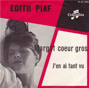 Edith Piaf - Margot Coeur Gros / J'en Ai Tant Vu