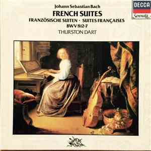 Johann Sebastian Bach ; Thurston Dart - French Suites BWV 812-7